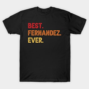 Best FERNANDEZ Ever, FERNANDEZ Second Name, FERNANDEZ Middle Name T-Shirt